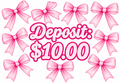 Deposit - $10.00